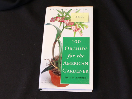 Smith & Hawken, 100 Orchids for the American Gardener