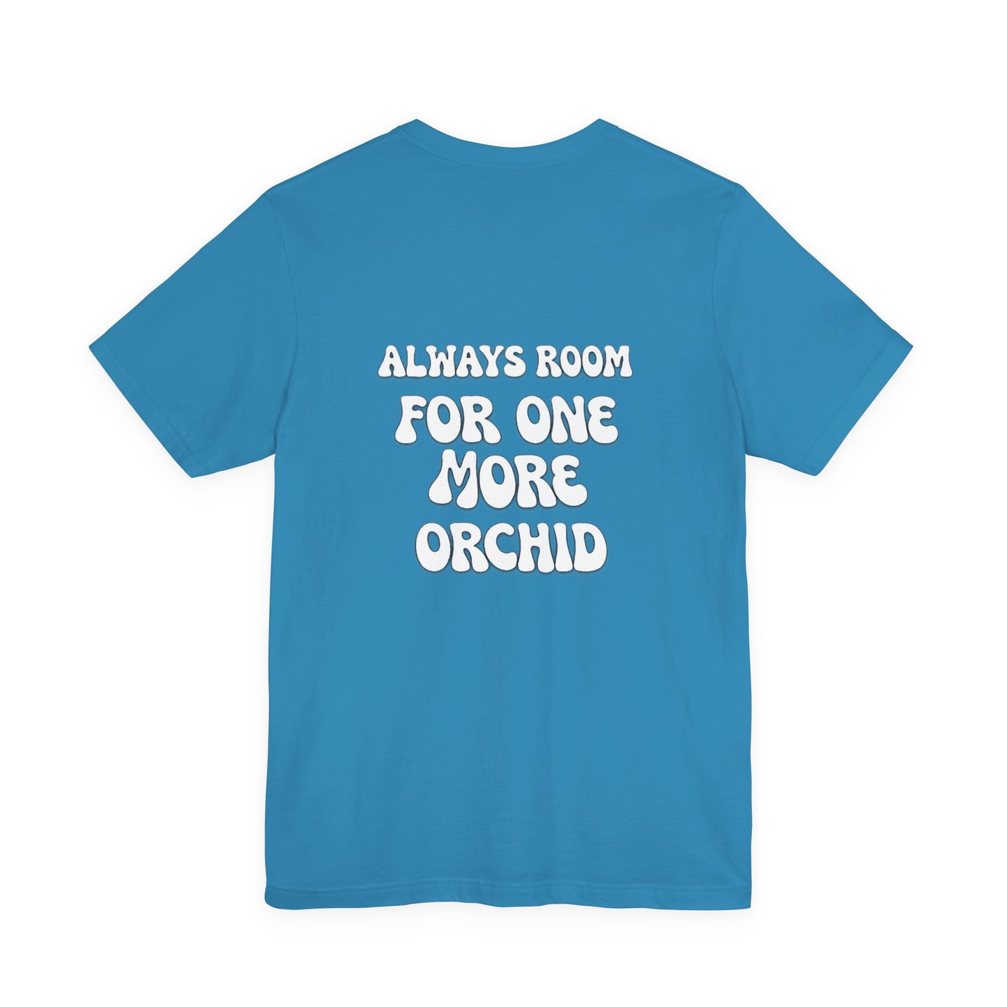 Carter and Holmes Orchids | Floral Logo T-Shirt, 'Always Room For One More Orchid' Back Print