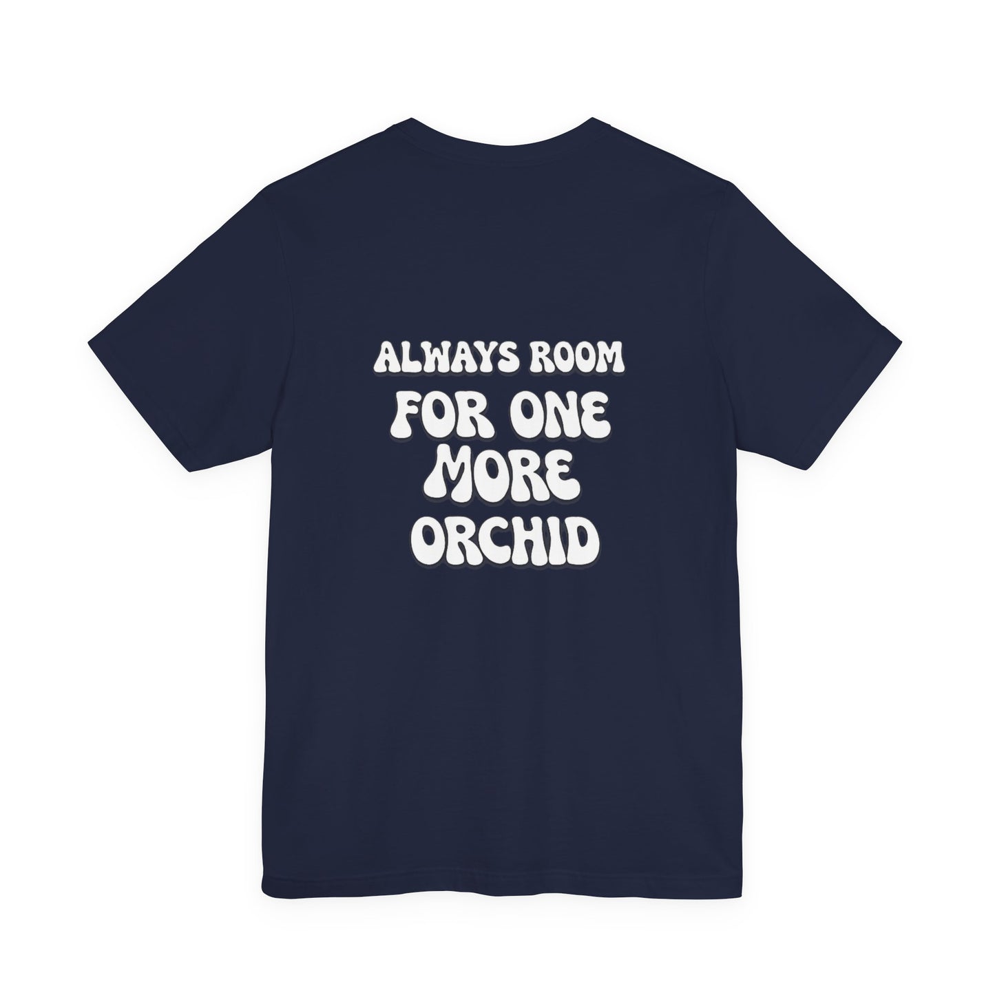 Carter and Holmes Orchids | Floral Logo T-Shirt, 'Always Room For One More Orchid' Back Print