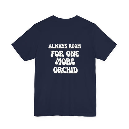 Carter and Holmes Orchids | Floral Logo T-Shirt, 'Always Room For One More Orchid' Back Print