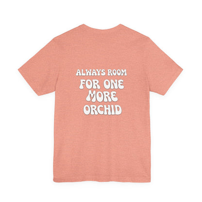 Carter and Holmes Orchids | Floral Logo T-Shirt, 'Always Room For One More Orchid' Back Print