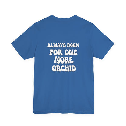 Carter and Holmes Orchids | Floral Logo T-Shirt, 'Always Room For One More Orchid' Back Print