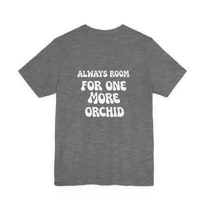 Carter and Holmes Orchids | Floral Logo T-Shirt, 'Always Room For One More Orchid' Back Print