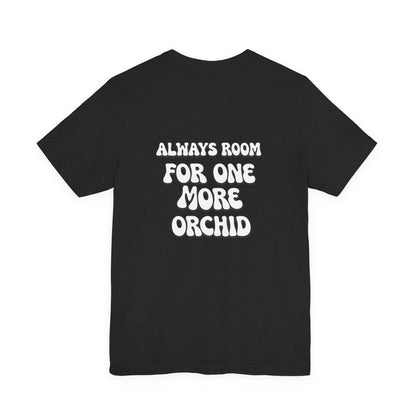 Carter and Holmes Orchids | Floral Logo T-Shirt, 'Always Room For One More Orchid' Back Print
