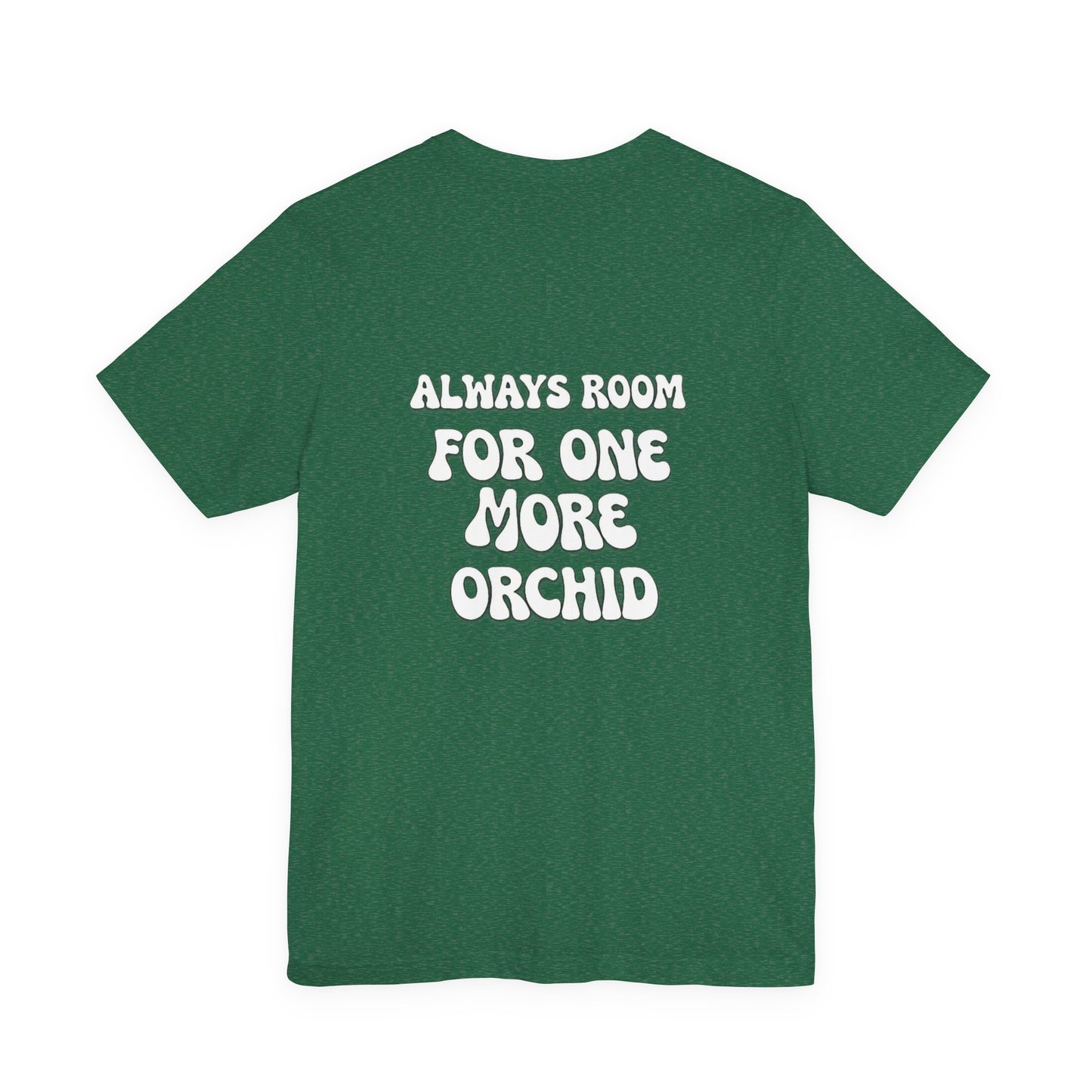 Carter and Holmes Orchids | Floral Logo T-Shirt, 'Always Room For One More Orchid' Back Print