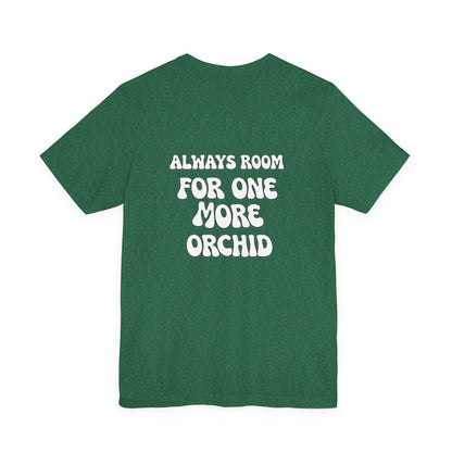 Carter and Holmes Orchids | Floral Logo T-Shirt, 'Always Room For One More Orchid' Back Print
