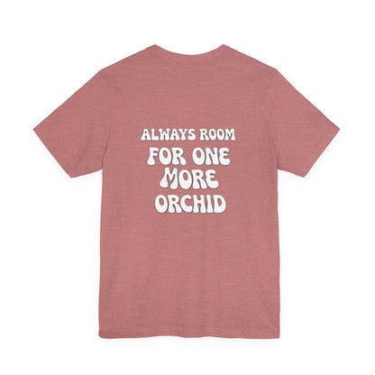 Carter and Holmes Orchids | Floral Logo T-Shirt, 'Always Room For One More Orchid' Back Print