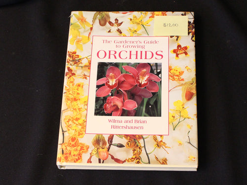 The Gardener's Guide to Growing Orchids by Wilma & Brian Ritterhausen